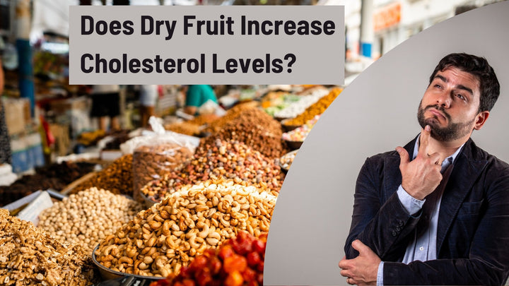 Does dry fruit increase cholesterol levels?